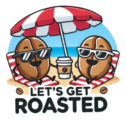 Lets Get Roasted