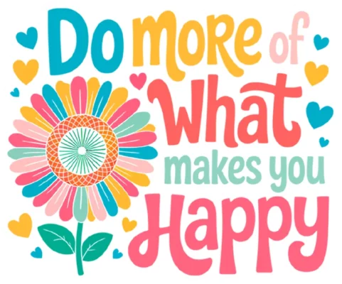 Do What Makes You Happy