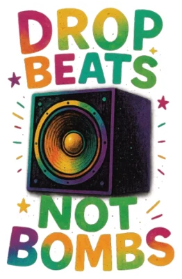 Drop Beats Not Bombs
