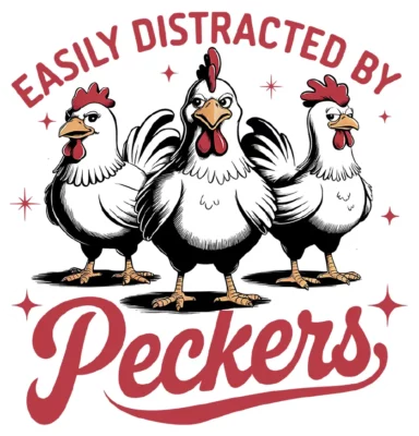 Easily Distracted By Peckers