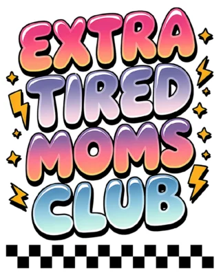Extra Tired Moms Club