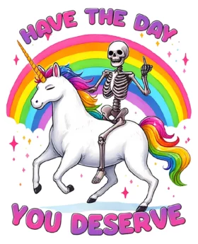 Have The Day You Deserve