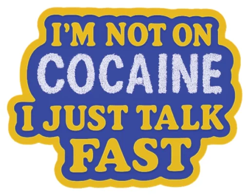 I just talk fast