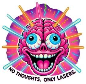No Thoughts Only Lasers