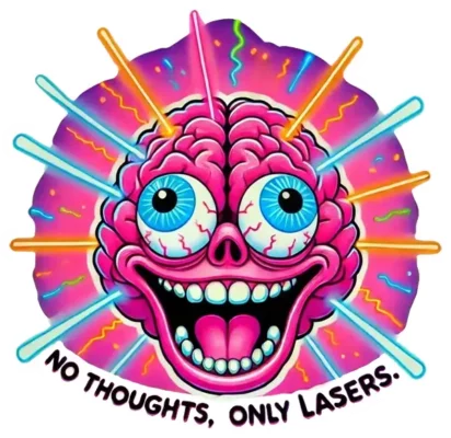 No Thoughts Only Lasers