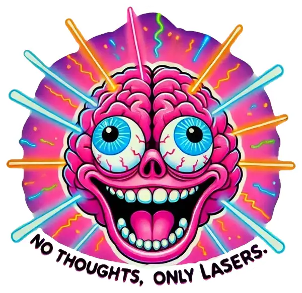 No Thoughts Only Lasers