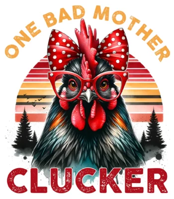 One Bad Mother Clucker
