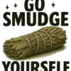 Go Smudge Yourself