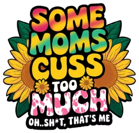 Some Moms Cuss Too Much