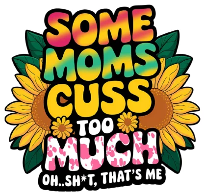 Some Moms Cuss Too Much