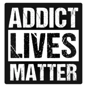 Addict Lives Matter