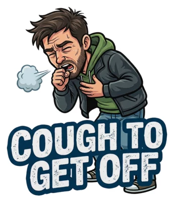Cough to Get Off