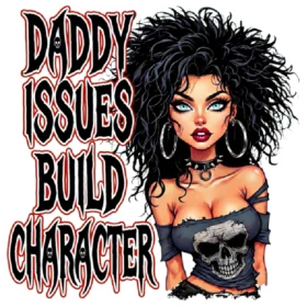 Daddy Issues Build Character