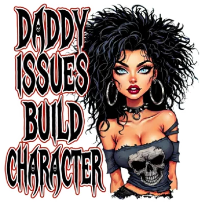 Daddy Issues Build Character
