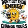 Dont Let Their Energy Change Yours