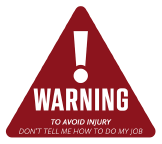 Dont Tell Me How To Do My Job