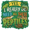 I Really Do Need All These Reptiles