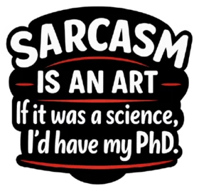 Sarcasm Is An Art