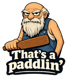 Thats A Paddlin