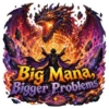 Big Mana Bigger Problems