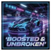 Boosted & Unbroken