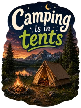 Camping Is In Tents