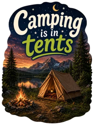 Camping Is In Tents