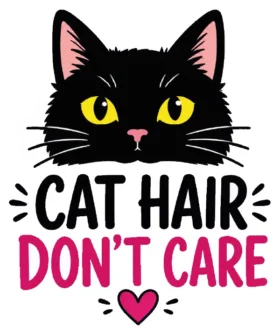 Cat Hair Dont Care Black Cat