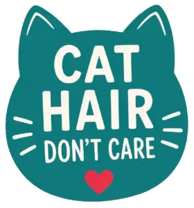 Cat Hair Dont Care Teal Cat Face