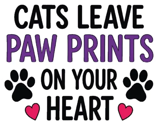 Cats Leave Paw Prints On Your Heart