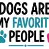 Dogs Are My Favorite People