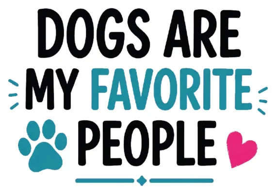 Dogs Are My Favorite People