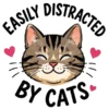 Easily Distracted By Cats Tabby