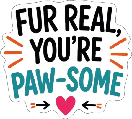 Fur Real Youre Pawsome
