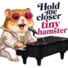 Hold Me Closer Tiny Hamster