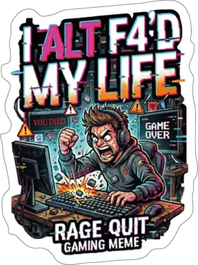 I Alt F4D My Life