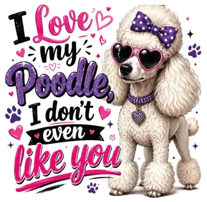 I Love My Poodle