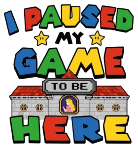 I Paused My Game To Be Here