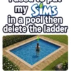 I Used To Put My Sims In The Pool