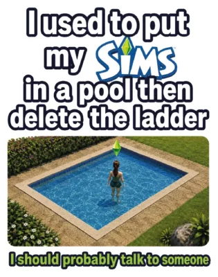 I Used To Put My Sims In The Pool
