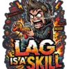 Lag Is A Skill