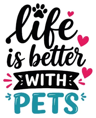 Life Is Better With Pets Stacked Text