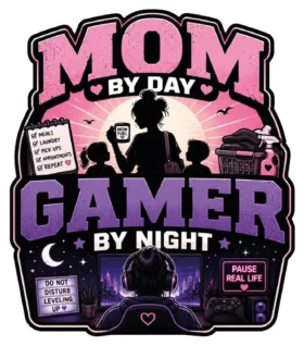 Mom By Day Gamer By Night