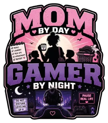 Mom By Day Gamer By Night