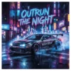 Outrun The Night 2