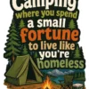 Spend A Small Fortune To Live Like Youre Homeless