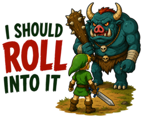 I Should Roll Into It