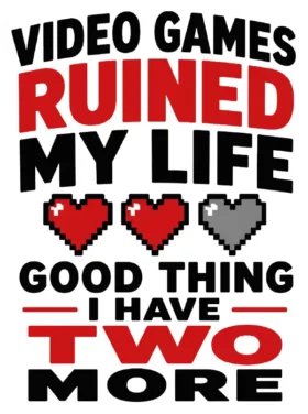 Video Games Ruined My Life