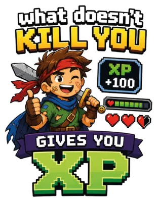 What Doesnt Kill You Gives You XP
