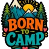 Born To Camp